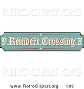 Retro Clipart of a Festive Green, Tan and Red Sign Reading Reindeer Crossing on White by Andy Nortnik