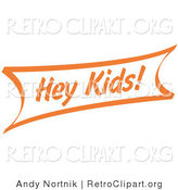 Retro Clipart of a Vintage Orange Hey Kids Internet Sign by Andy Nortnik