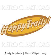 Retro Clipart of an Orange and Brown Happy Trails Text on a Sign by Andy Nortnik
