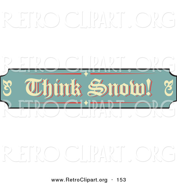 Retro Clipart of a Green, Tan and Red Sign Reading Think Snow! over a White Background